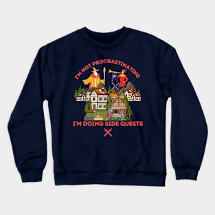 I'm not Procrastinating I'm doing Side Quests Crewneck Sweatshirt